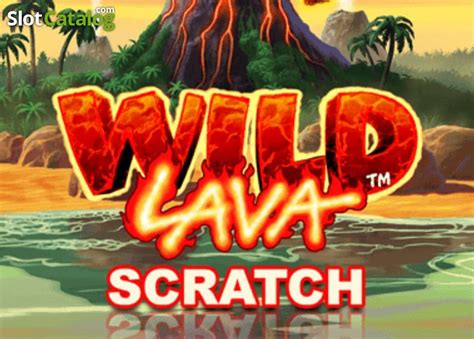 Wild Lava Scratch betsul